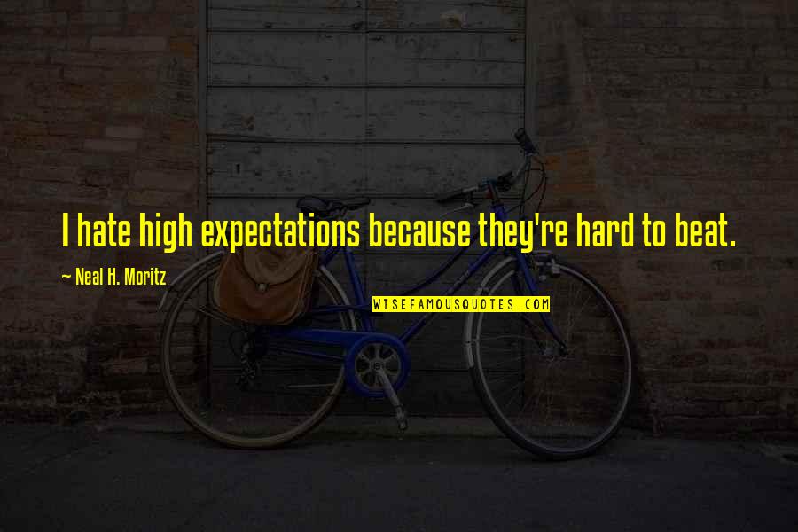 Over Expectations Quotes By Neal H. Moritz: I hate high expectations because they're hard to Over Expectations Quotes By Neal H. Moritz: I hate high expectations because they're hard to