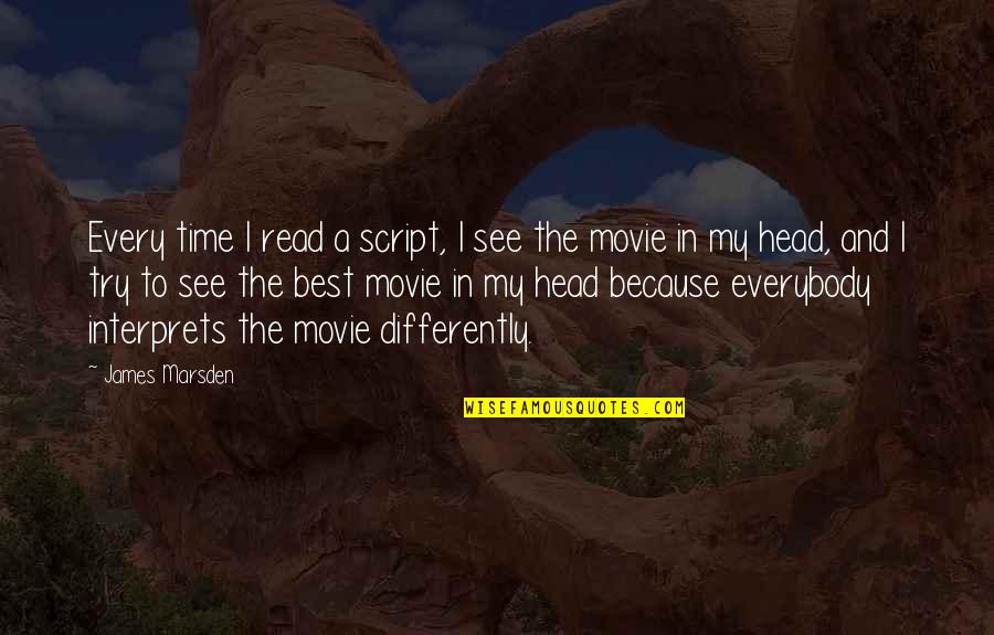 Over Explain Meme Quotes By James Marsden: Every time I read a script, I see