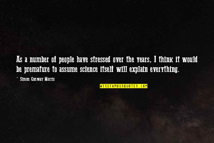 Over Explain Quotes By Simon Conway Morris: As a number of people have stressed over Over Explain Quotes By Simon Conway Morris: As a number of people have stressed over
