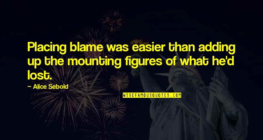 Over Fatigue Quotes By Alice Sebold: Placing blame was easier than adding up the