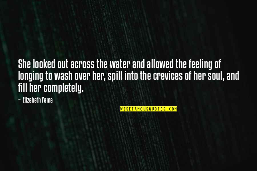 Over Feeling Quotes By Elizabeth Fama: She looked out across the water and allowed Over Feeling Quotes By Elizabeth Fama: She looked out across the water and allowed