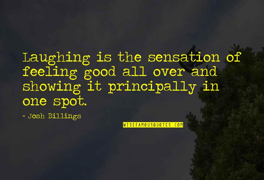 Over Feeling Quotes By Josh Billings: Laughing is the sensation of feeling good all Over Feeling Quotes By Josh Billings: Laughing is the sensation of feeling good all