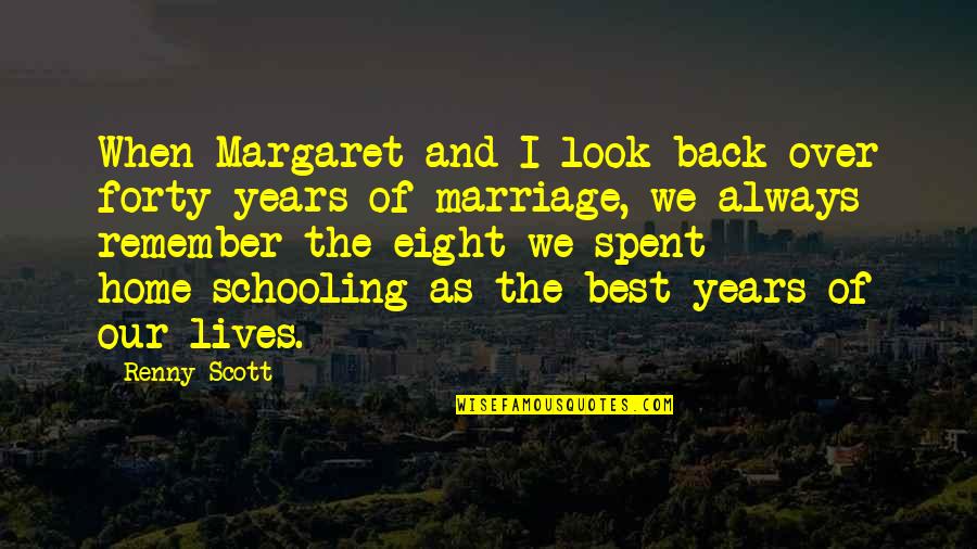 Over Forty Quotes By Renny Scott: When Margaret and I look back over forty Over Forty Quotes By Renny Scott: When Margaret and I look back over forty