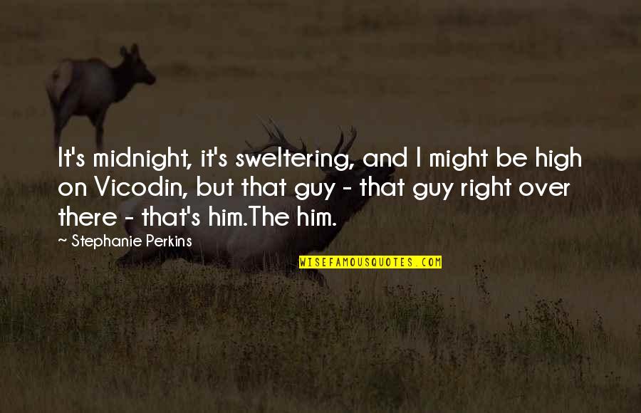 Over Him Quotes By Stephanie Perkins: It's midnight, it's sweltering, and I might be