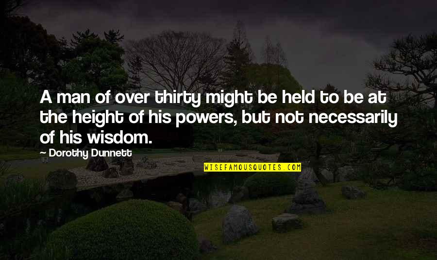 Over His Quotes By Dorothy Dunnett: A man of over thirty might be held