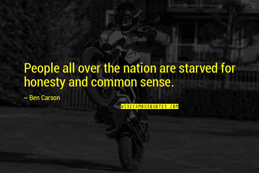 Over Honesty Quotes By Ben Carson: People all over the nation are starved for