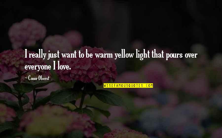 Over Love Quotes By Conor Oberst: I really just want to be warm yellow
