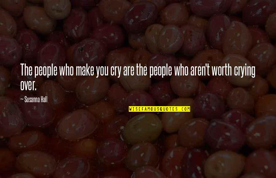 Over Love Quotes By Susanna Hall: The people who make you cry are the