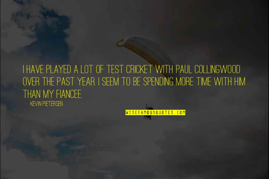 Over My Past Quotes By Kevin Pietersen: I have played a lot of Test cricket
