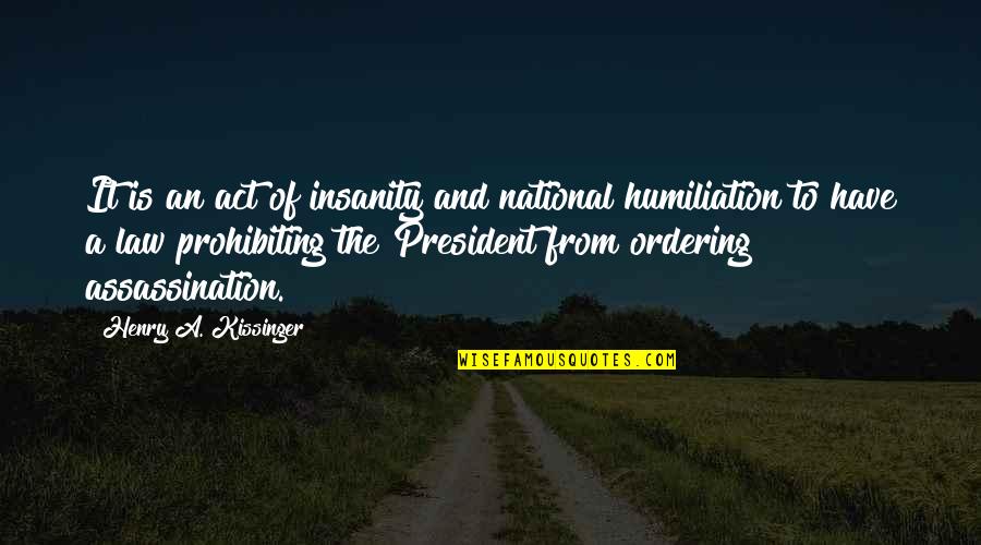 Over Ordering Quotes By Henry A. Kissinger: It is an act of insanity and national