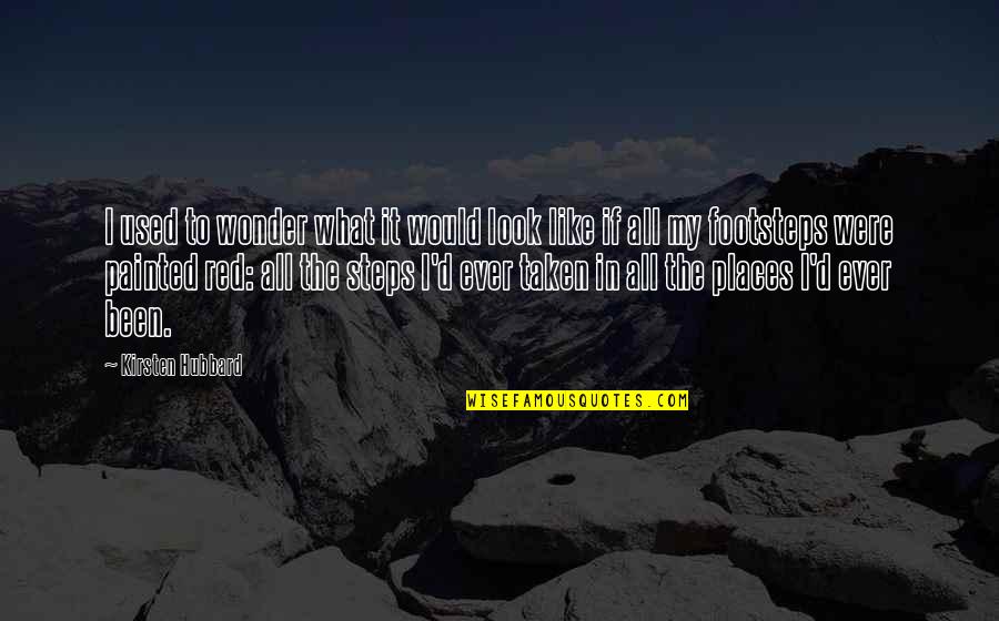 Over Painted Quotes By Kirsten Hubbard: I used to wonder what it would look