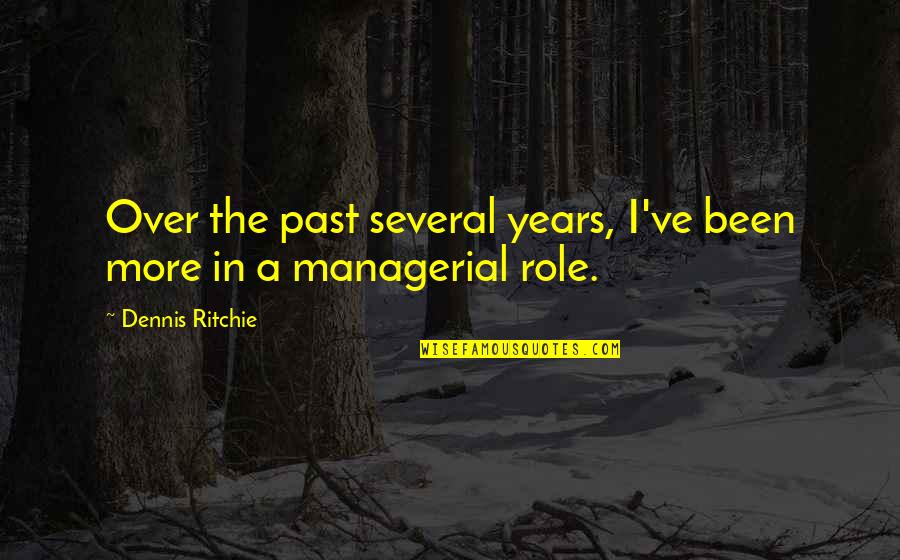 Over Past Quotes By Dennis Ritchie: Over the past several years, I've been more Over Past Quotes By Dennis Ritchie: Over the past several years, I've been more