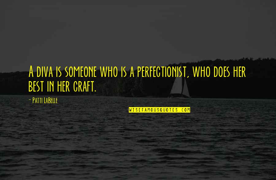 Over Perfectionist Quotes By Patti LaBelle: A diva is someone who is a perfectionist,