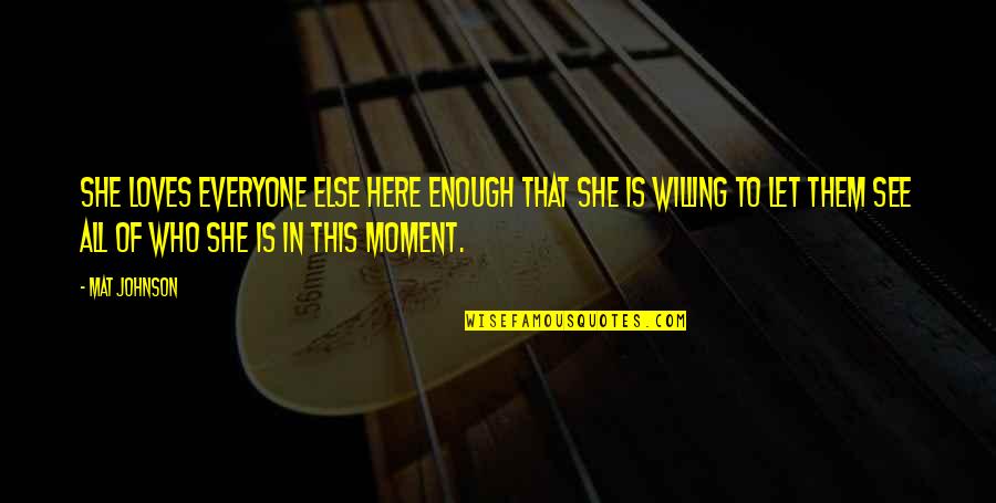 Over Polished Coin Quotes By Mat Johnson: she loves everyone else here enough that she