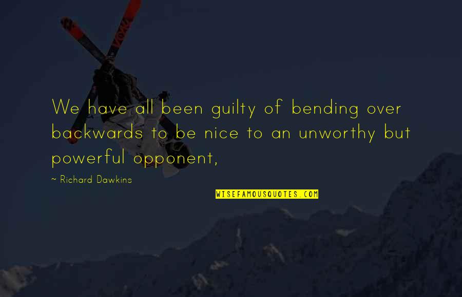 Over Powerful Quotes By Richard Dawkins: We have all been guilty of bending over