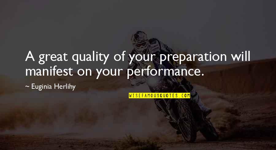 Over Preparation Quotes By Euginia Herlihy: A great quality of your preparation will manifest