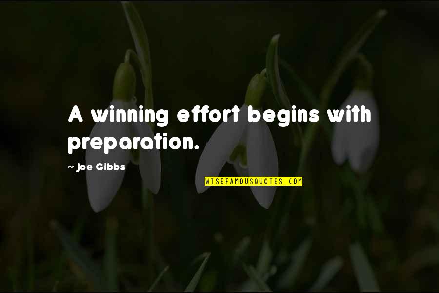 Over Preparation Quotes By Joe Gibbs: A winning effort begins with preparation.