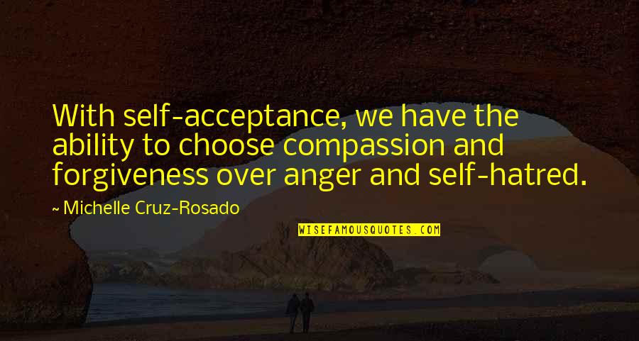 Over Quotes Quotes By Michelle Cruz-Rosado: With self-acceptance, we have the ability to choose