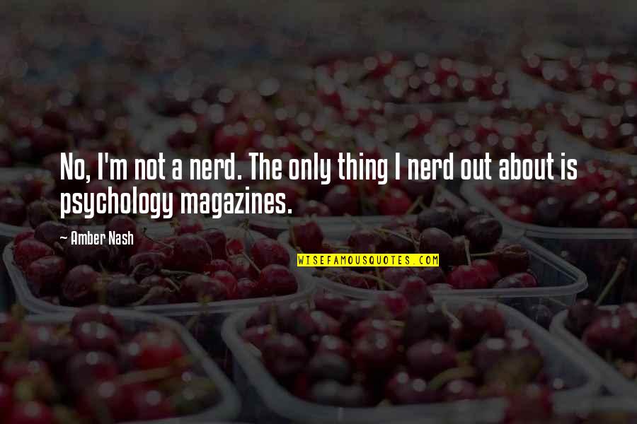 Over Religious Mother Quotes By Amber Nash: No, I'm not a nerd. The only thing