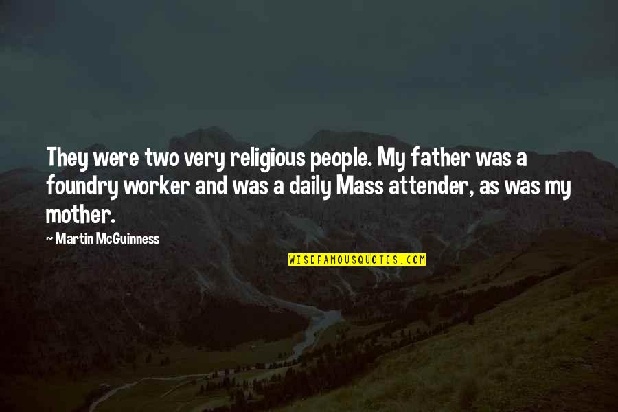 Over Religious Mother Quotes By Martin McGuinness: They were two very religious people. My father