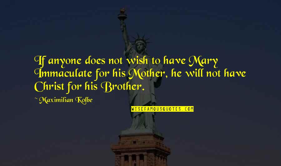Over Religious Mother Quotes By Maximilian Kolbe: If anyone does not wish to have Mary