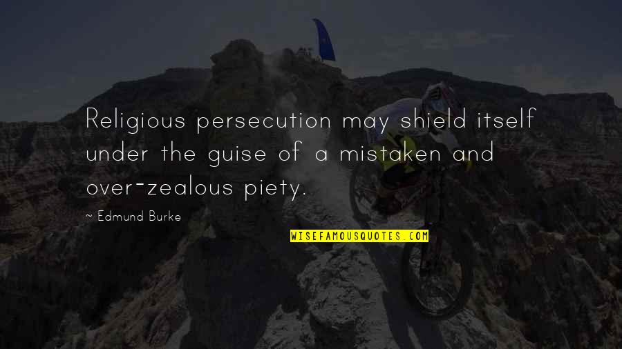 Over Religious Quotes By Edmund Burke: Religious persecution may shield itself under the guise
