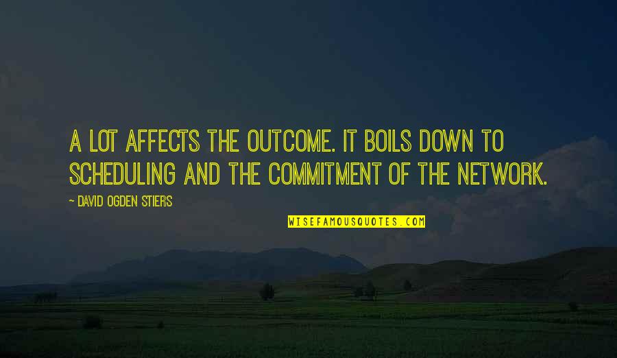 Over Scheduling Quotes By David Ogden Stiers: A lot affects the outcome. It boils down