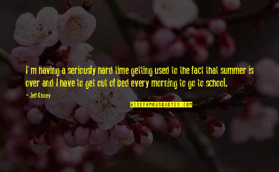 Over Seriously Quotes By Jeff Kinney: I'm having a seriously hard time getting used