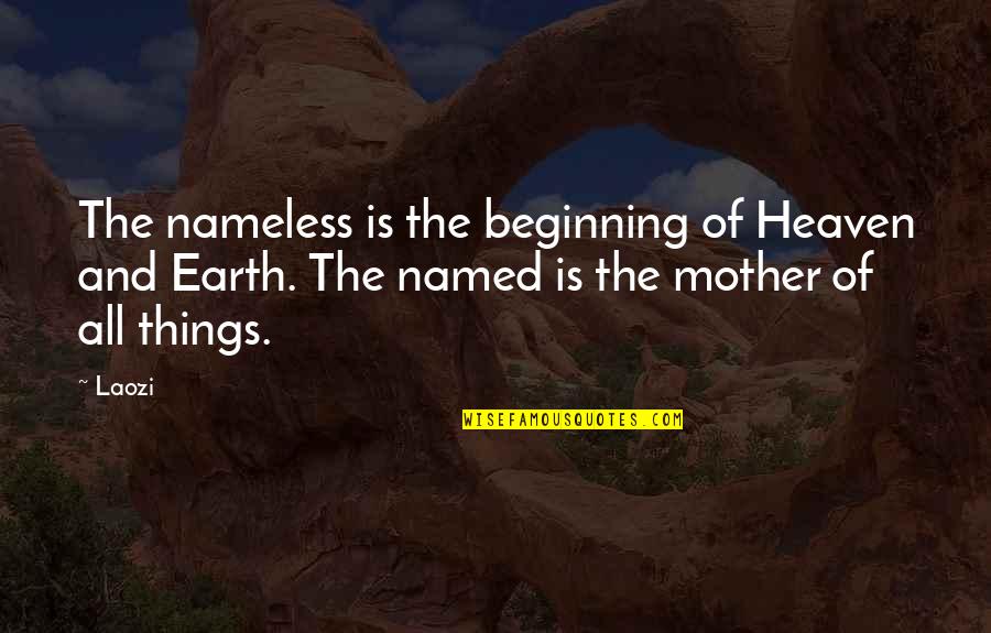Over Smoked Sausage Quotes By Laozi: The nameless is the beginning of Heaven and