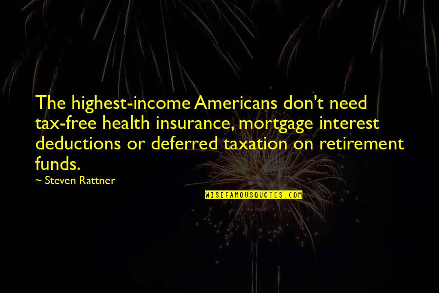 Over Taxation Quotes By Steven Rattner: The highest-income Americans don't need tax-free health insurance,