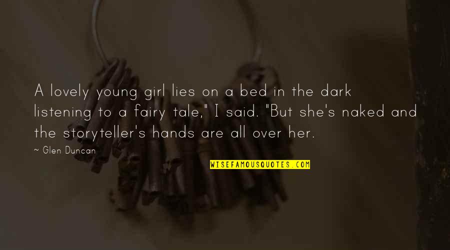 Over The Bed Quotes By Glen Duncan: A lovely young girl lies on a bed