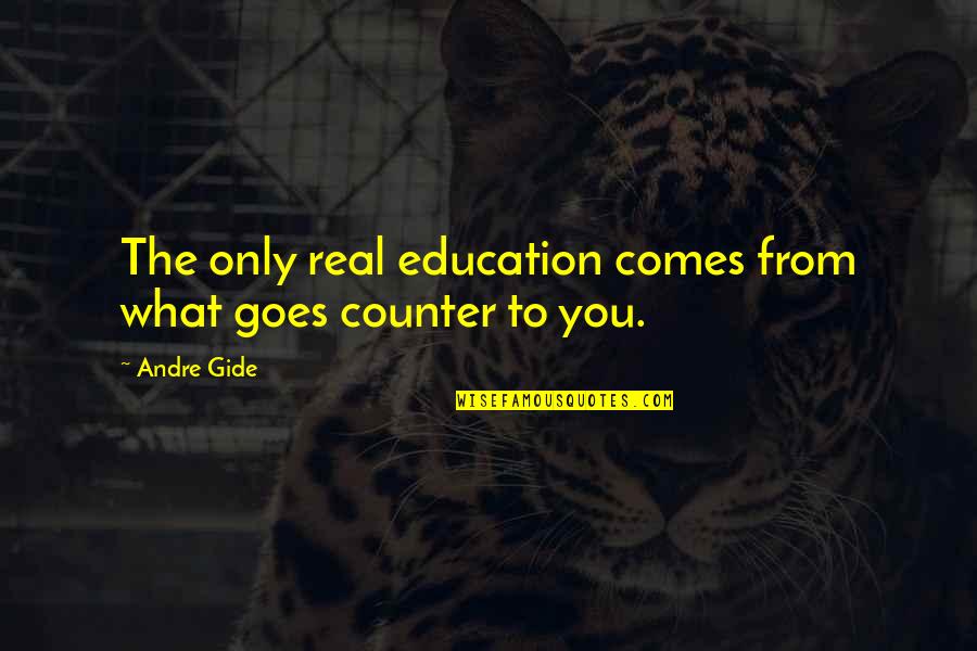 Over The Counter Quotes By Andre Gide: The only real education comes from what goes