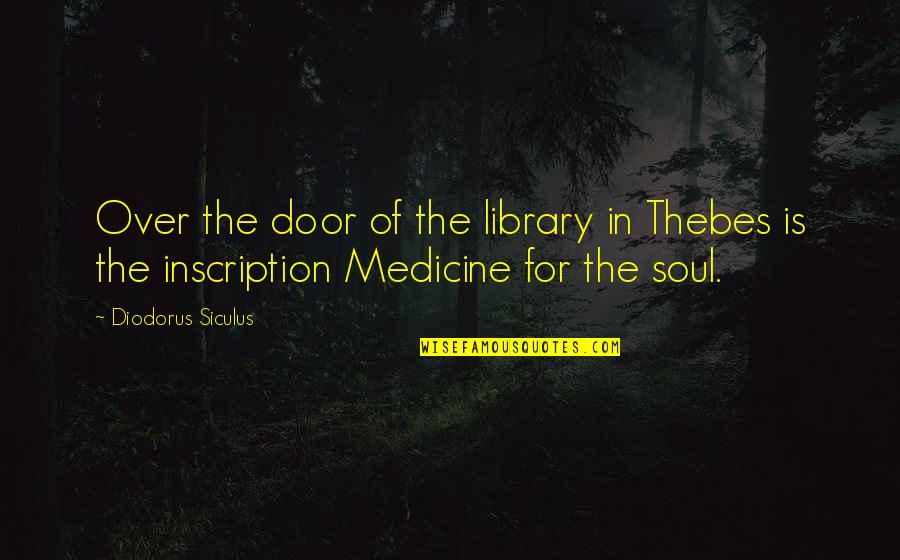 Over The Door Quotes By Diodorus Siculus: Over the door of the library in Thebes