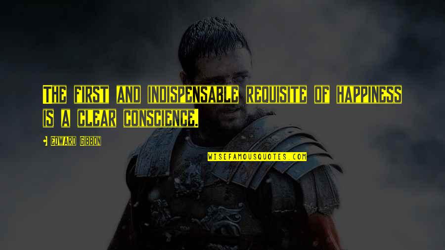 Over The Hedge Gladys Quotes By Edward Gibbon: The first and indispensable requisite of happiness is