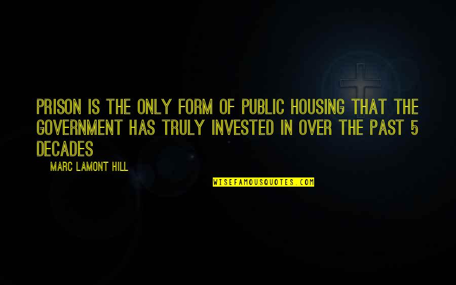 Over The Hill Quotes By Marc Lamont Hill: Prison is the only form of public housing