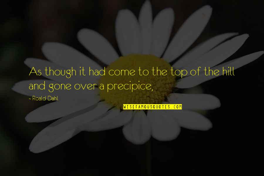Over The Hill Quotes By Roald Dahl: As though it had come to the top