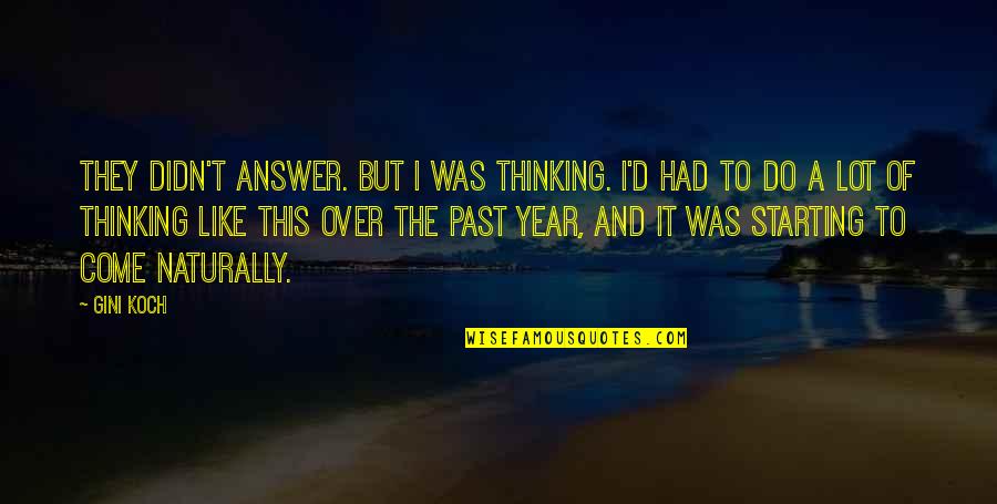 Over The Past Quotes By Gini Koch: They didn't answer. But I was thinking. I'd