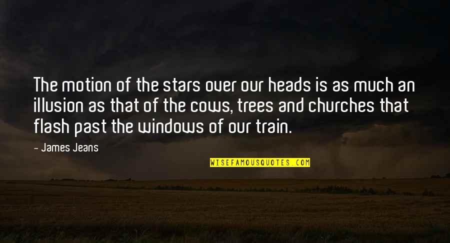 Over The Past Quotes By James Jeans: The motion of the stars over our heads