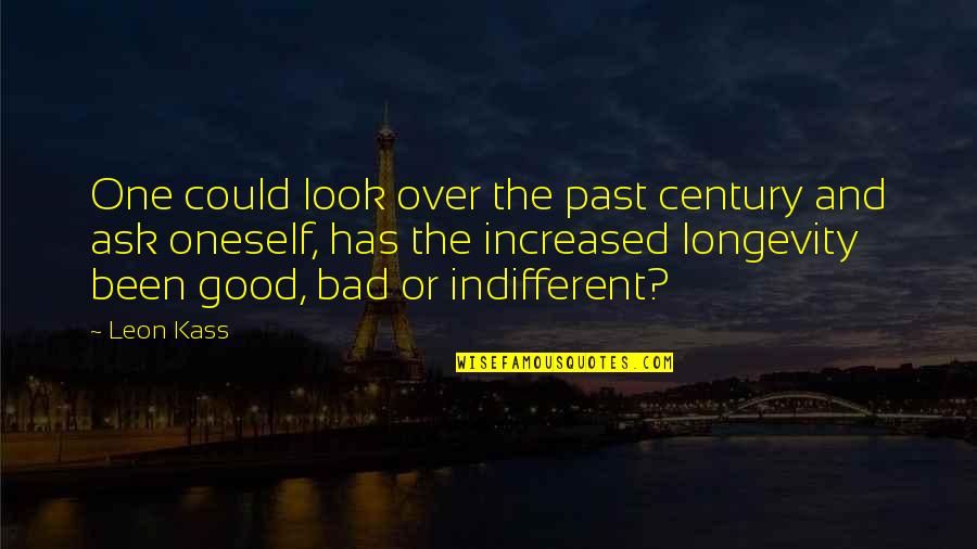 Over The Past Quotes By Leon Kass: One could look over the past century and