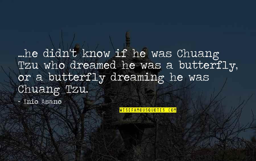 Over The Rainbow Famous Quotes By Inio Asano: ...he didn't know if he was Chuang Tzu