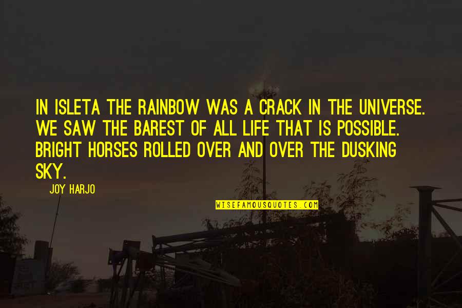 Over The Rainbow Quotes By Joy Harjo: In Isleta the rainbow was a crack in Over The Rainbow Quotes By Joy Harjo: In Isleta the rainbow was a crack in