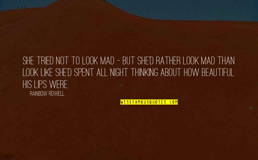 Over The Rainbow Quotes By Rainbow Rowell: She tried not to look mad - but Over The Rainbow Quotes By Rainbow Rowell: She tried not to look mad - but