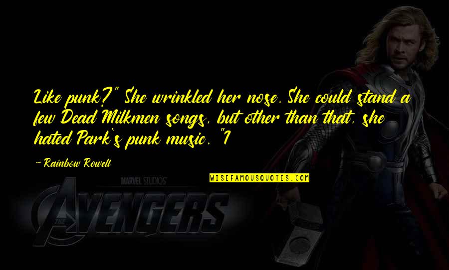Over The Rainbow Quotes By Rainbow Rowell: Like punk?" She wrinkled her nose. She could Over The Rainbow Quotes By Rainbow Rowell: Like punk?" She wrinkled her nose. She could