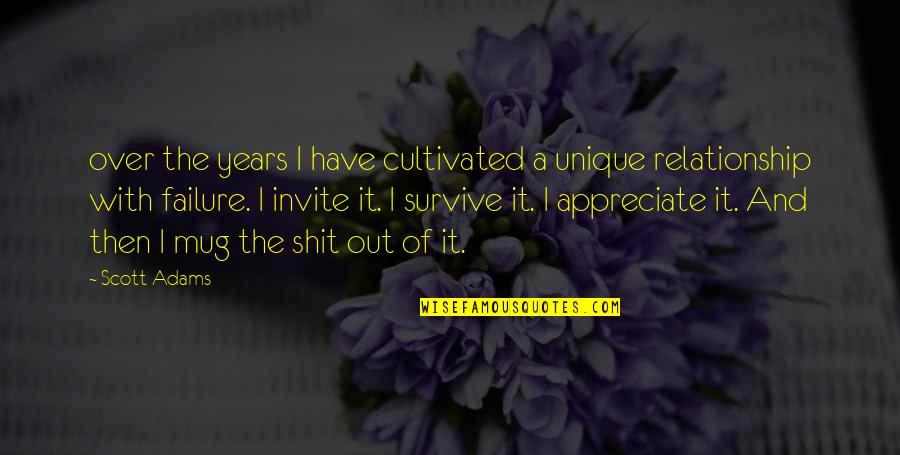 Over The Relationship Quotes By Scott Adams: over the years I have cultivated a unique