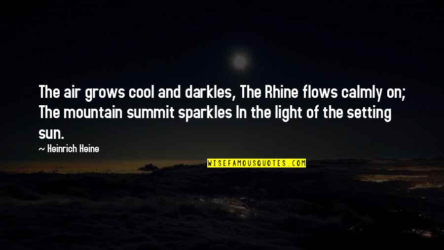 Over The Rhine Quotes By Heinrich Heine: The air grows cool and darkles, The Rhine Over The Rhine Quotes By Heinrich Heine: The air grows cool and darkles, The Rhine