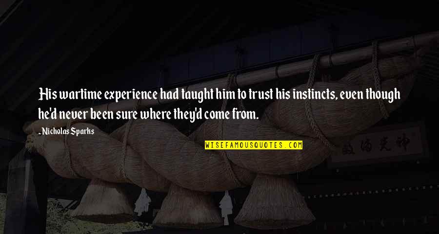 Over The Shoulder Boulder Holder Movie Quote Quotes By Nicholas Sparks: His wartime experience had taught him to trust Over The Shoulder Boulder Holder Movie Quote Quotes By Nicholas Sparks: His wartime experience had taught him to trust
