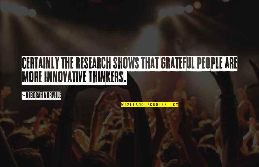 Over Thinkers Quotes By Deborah Norville: Certainly the research shows that grateful people are