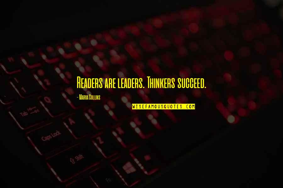 Over Thinkers Quotes By Marva Collins: Readers are leaders. Thinkers succeed.