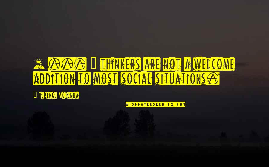 Over Thinkers Quotes By Terence McKenna: [ ... ] thinkers are not a welcome