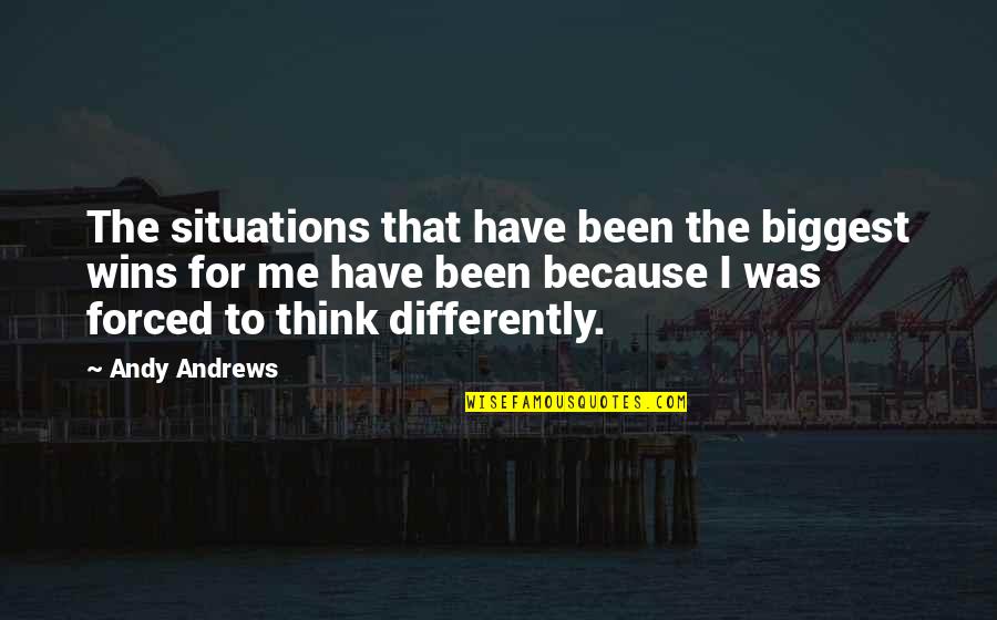 Over Thinking Situations Quotes By Andy Andrews: The situations that have been the biggest wins